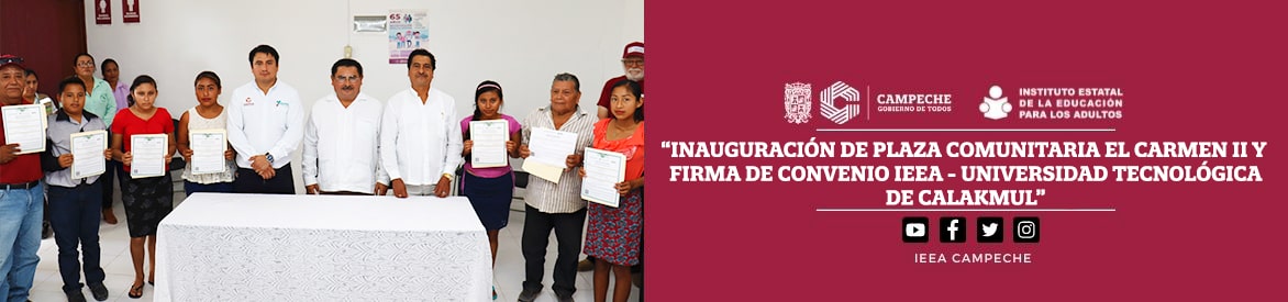 Inauguración de Plaza Comunitaria El Carmen II y Firma de Convenio IEEA – Universidad Tecnológica de Calakmul
